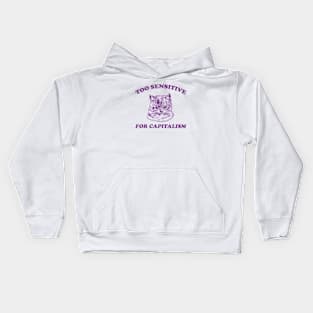 Too sensitive for capitalism Kids Hoodie